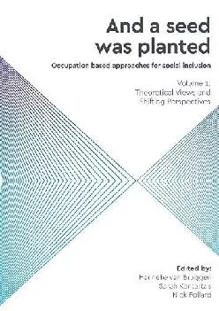 (BOOS)-And a Seed was Planted ...\' Occupation based approaches for social inclusion: Volume 1: Theoretical Views and Shifting Per...