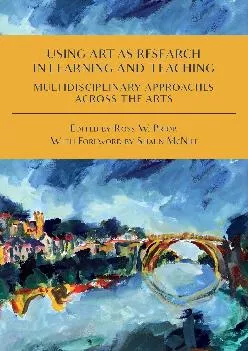 (DOWNLOAD)-Using Art as Research in Learning and Teaching: Multidisciplinary Approaches Across the Arts