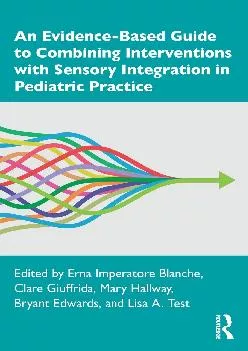 (EBOOK)-An Evidence-Based Guide to Combining Interventions with Sensory Integration in Pediatric Practice