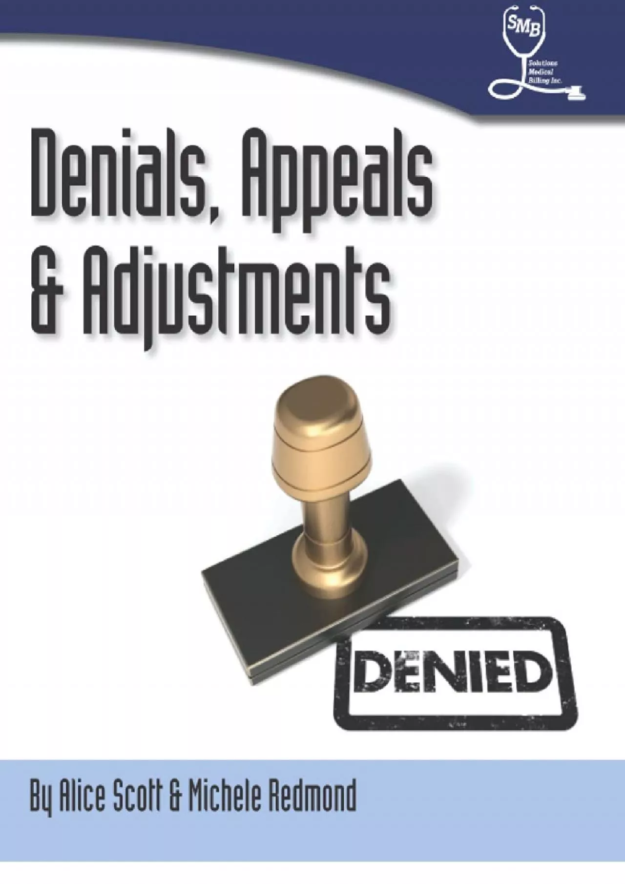 (READ)-Denials, Appeals & Adjustments: A Step by Step Guide to Handling Denied Medical