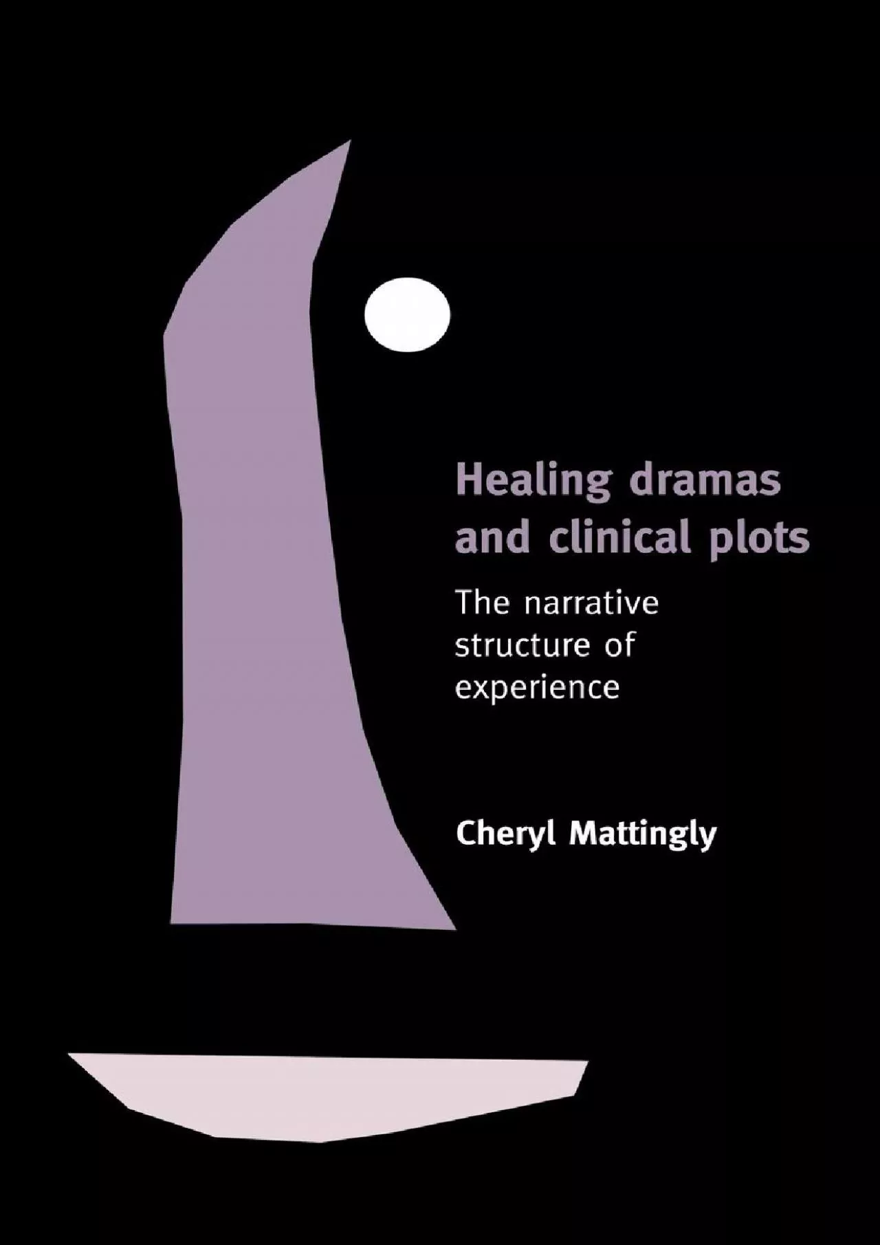 (EBOOK)-Healing Dramas and Clinical Plots: The Narrative Structure of Experience (Cambridge