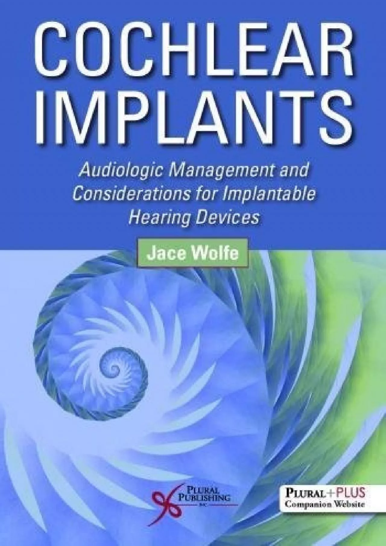 (BOOK)-Cochlear Implants: Audiologic Management and Considerations for Implantable Hearing