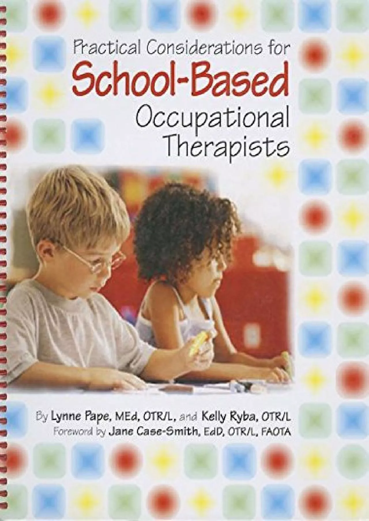 PDF-(BOOK)-Practical Considerations for School-Based Occupational Therapists (Book & CD-ROM)