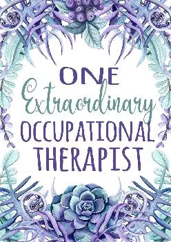 (EBOOK)-One Extraordinary Occupational Therapist: OT Appreciation Gift - Occupational Therapist Graduation Gift - Occupational The...