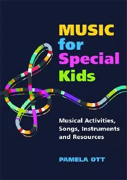 (BOOK)-Music for Special Kids: Musical Activities, Songs, Instruments and Resources