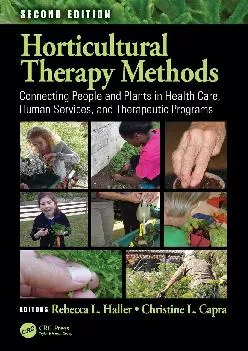 (EBOOK)-Horticultural Therapy Methods: Connecting People and Plants in Health Care, Human Services, and Therapeutic Programs, Seco...