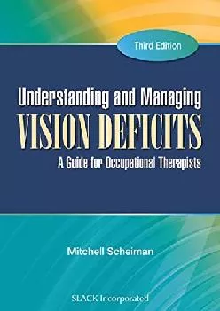 (DOWNLOAD)-Understanding and Managing Vision Deficits: A Guide for Occupational Therapists