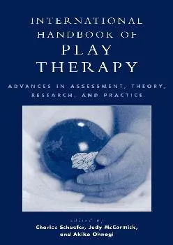 (EBOOK)-International Handbook of Play Therapy: Advances in Assessment, Theory, Research