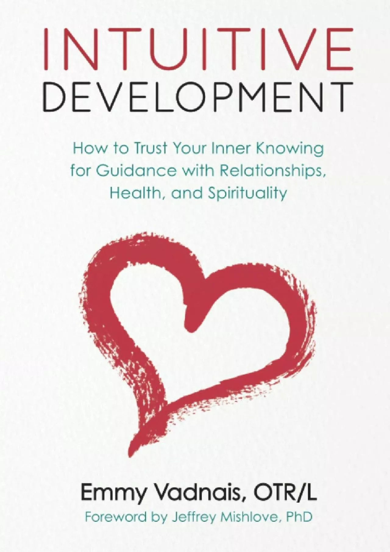 (BOOK)-Intuitive Development: How to Trust Your Inner Knowing for Guidance with Relationships,