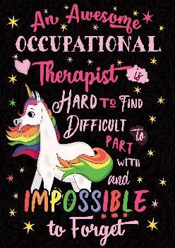 (DOWNLOAD)-An Awesome Occupational Therapist is Hard to Find Difficult to Part with and Impossible to Forget: Cute Unicorn Wide-Lined...