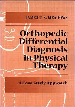 (BOOK)-Orthopedic Differential Diagnosis in Physical Therapy: A Case Study Approach