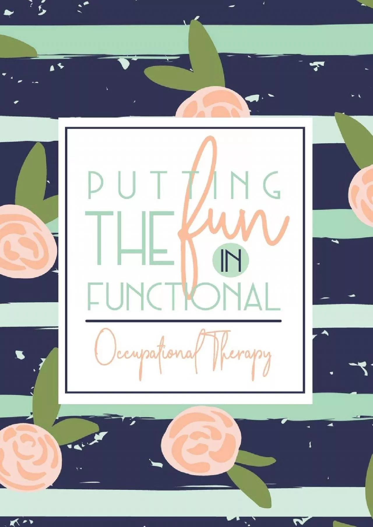 (READ)-Putting The Fun In Functional Occupational Therapy: A Navy + Green OT Notebook