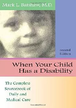 (BOOK)-When Your Child Has a Disability: The Complete Sourcebook of Daily and Medical