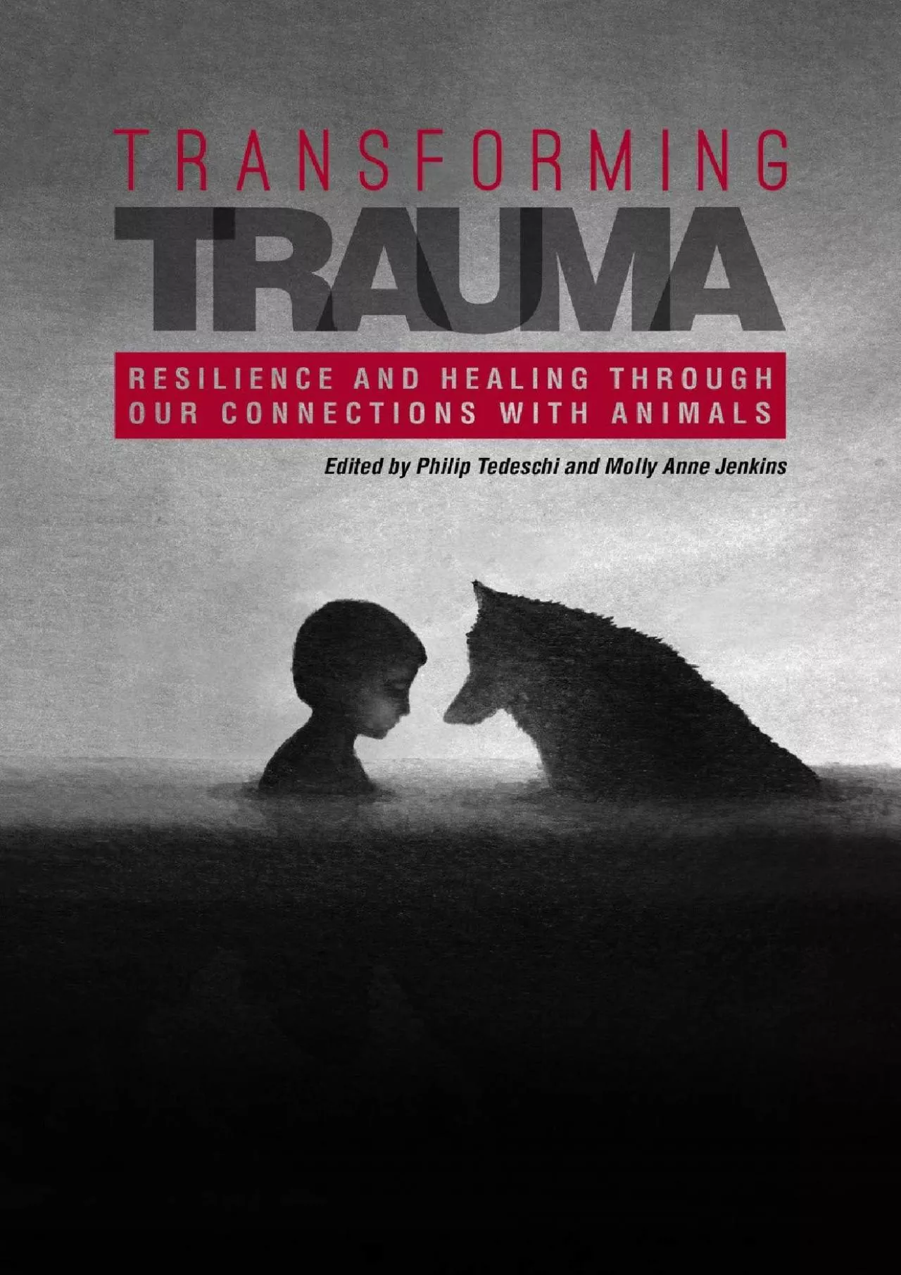 PDF-(BOOK)-Transforming Trauma: Resilience and Healing Through Our Connections With Animals