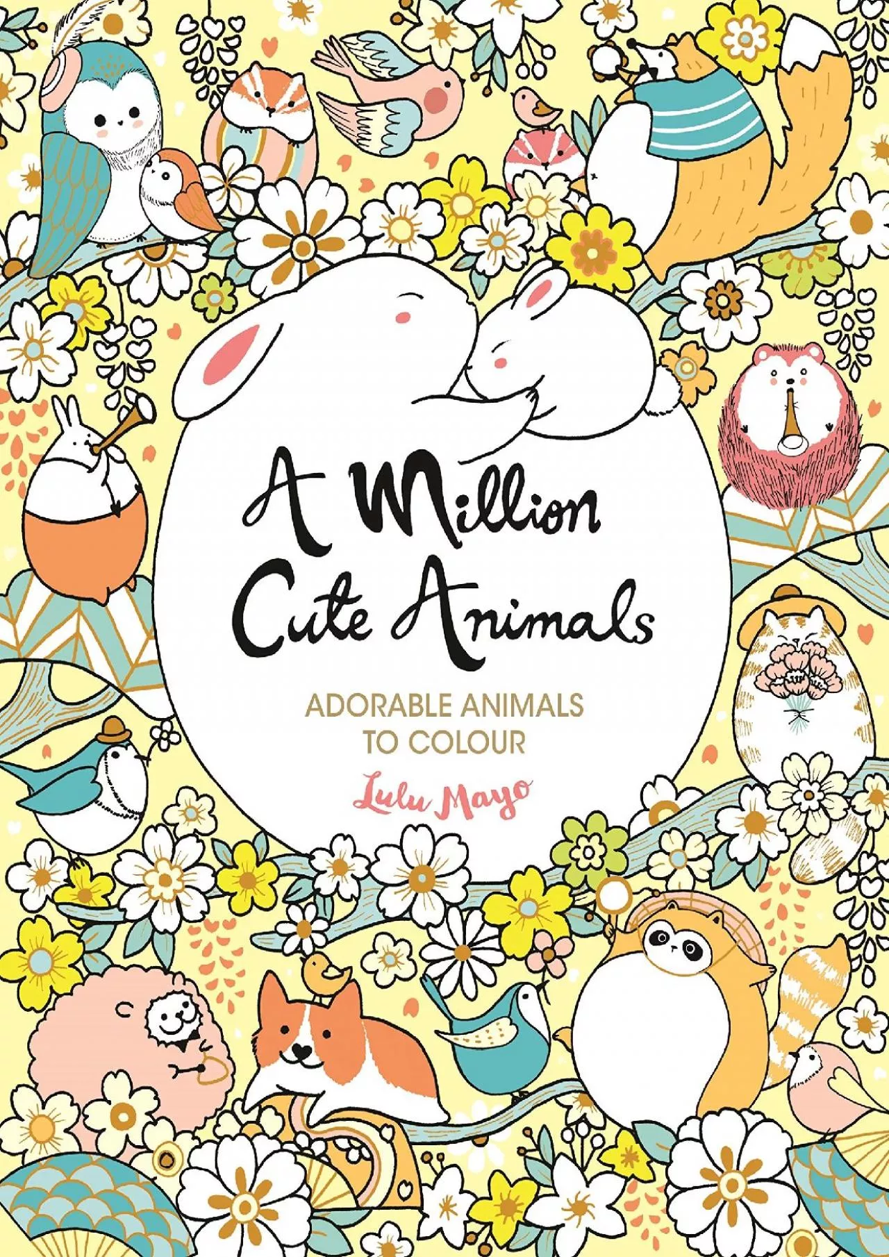 (DOWNLOAD)-A Million Cute Animals: Adorable Animals to Colour (A Million Creatures to