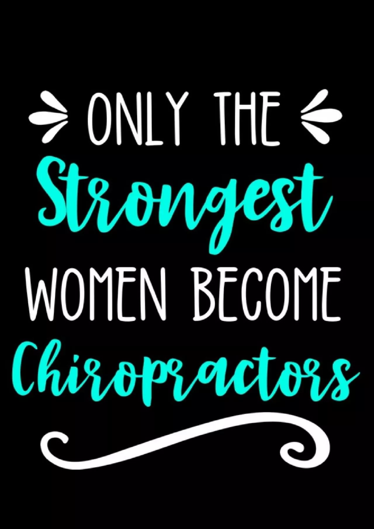 (EBOOK)-Only the Strongest Women Become Chiropractors: Lined Journal Notebook for Female