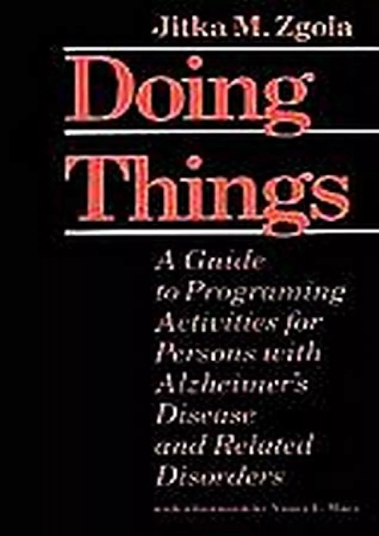 (BOOK)-Doing Things: A Guide to Programing Activities for Persons with Alzheimer\'s Disease