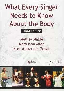 (EBOOK)-What Every Singer Needs to Know About the Body, Third Edition