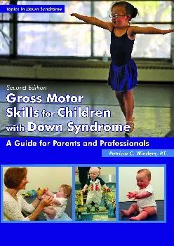 (EBOOK)-Gross Motor Skills for Children With Down Syndrome: A Guide for Parents and Professionals (Topics in Down Syndrome)