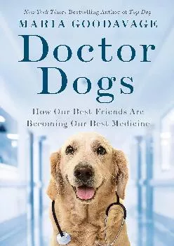 (BOOK)-Doctor Dogs: How Our Best Friends Are Becoming Our Best Medicine