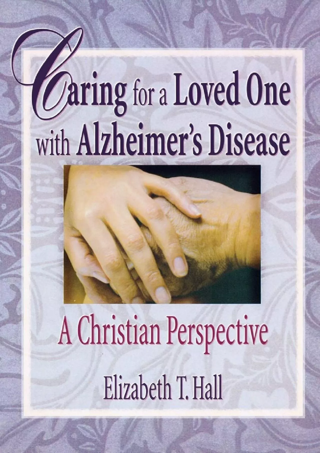 PDF-(EBOOK)-Caring for a Loved One with Alzheimer\'s Disease: A Christian Perspective (Haworth