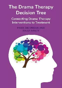 (EBOOK)-The Drama Therapy Decision Tree: Connecting Drama Therapy Interventions to Treatment