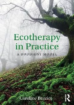 (DOWNLOAD)-Ecotherapy in Practice: A Buddhist Model