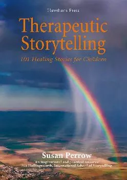 (DOWNLOAD)-Therapeutic Storytelling: 101 Healing Stories for Children