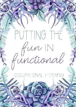 (EBOOK)-Putting The Fun In Functional Occupational Therapist: Occupational Therapy Notebook - Occupational Therapy Gifts - 6 x 9 F...