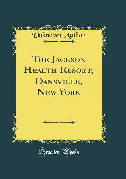 (BOOS)-The Jackson Health Resort, Dansville, New York (Classic Reprint)