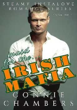 (BOOK)-Maid for the Irish Mafia: A Steamy Instalove Romance Series Book One