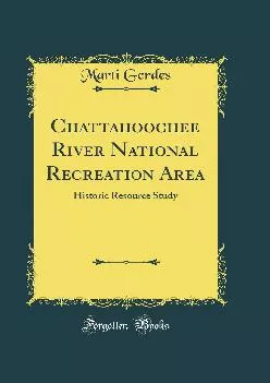 (BOOK)-Chattahoochee River National Recreation Area: Historic Resource Study (Classic