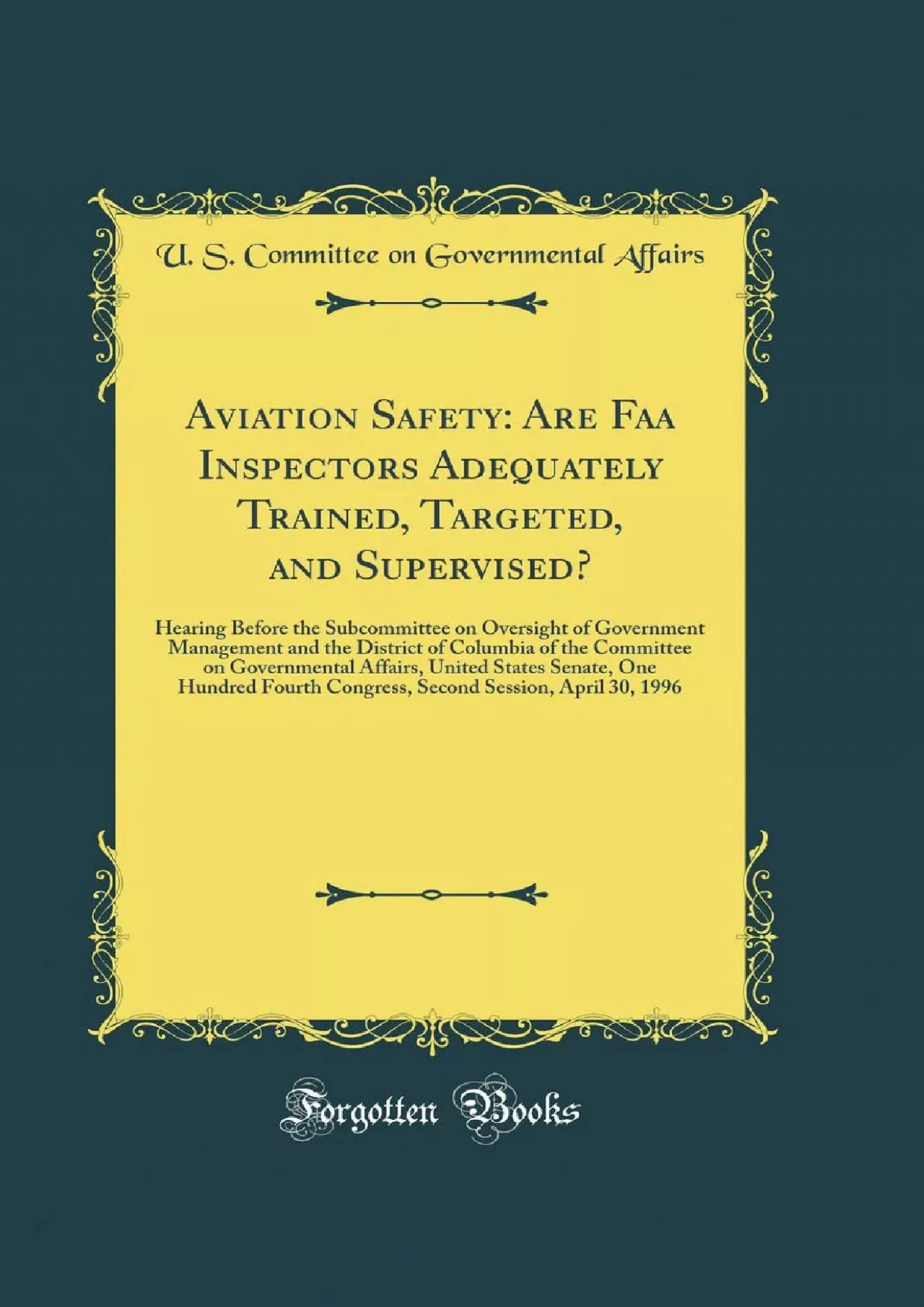 (DOWNLOAD)-Aviation Safety: Are Faa Inspectors Adequately Trained, Targeted, and Supervised?: