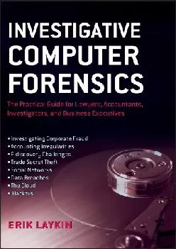 (DOWNLOAD)-Investigative Computer Forensics: The Practical Guide for Lawyers, Accountants,