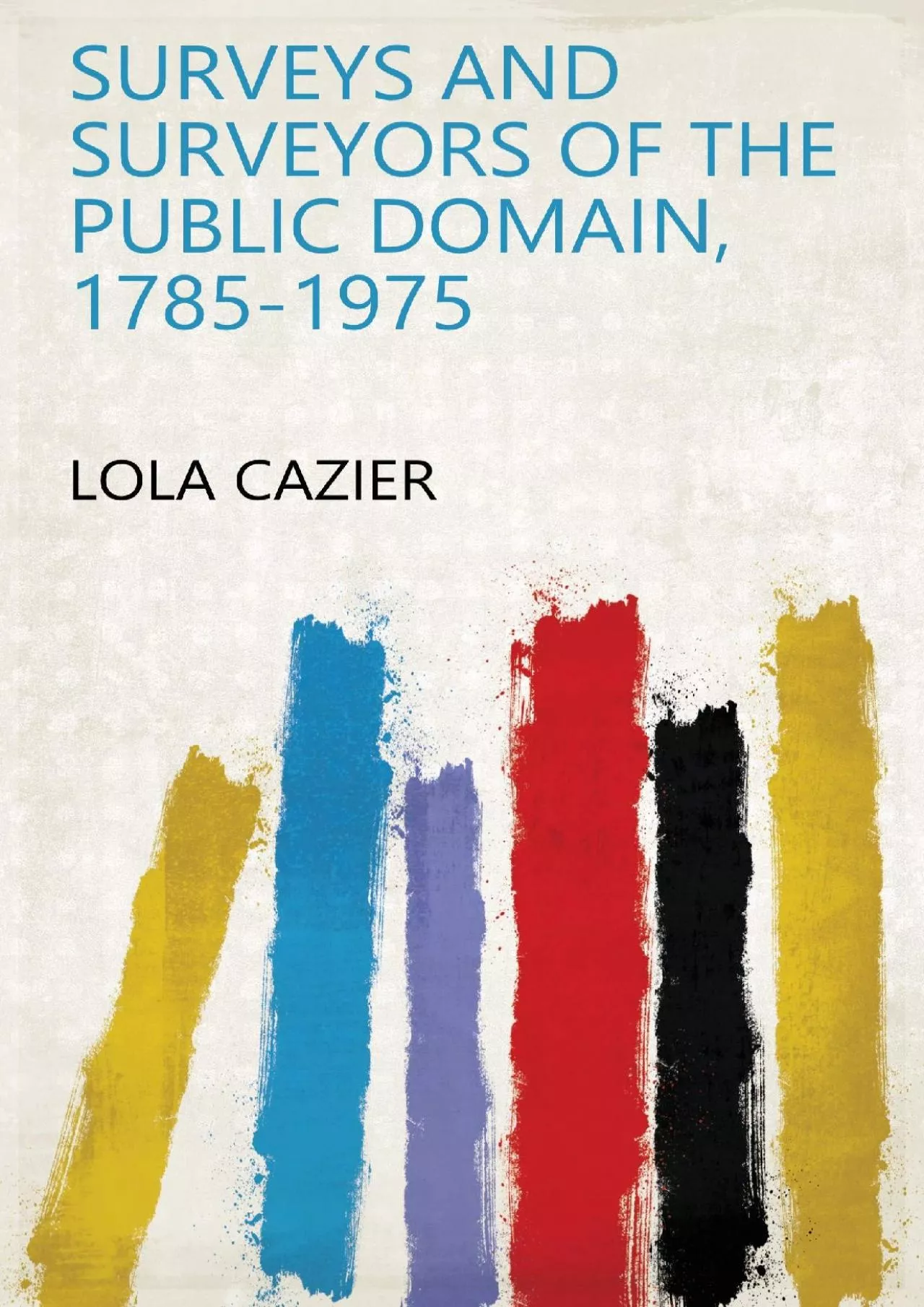 PDF-(READ)-Surveys and Surveyors of the Public Domain, 1785-1975