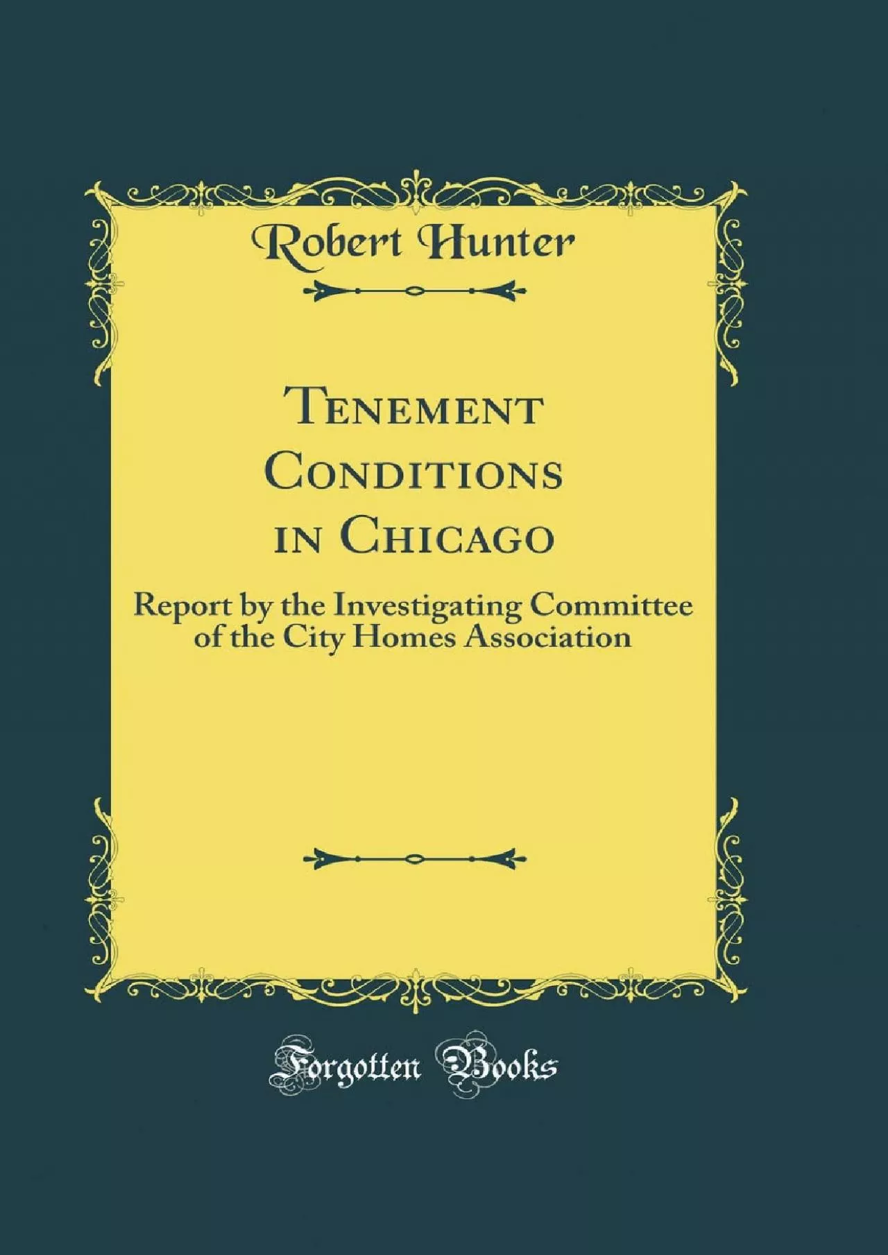 (DOWNLOAD)-Tenement Conditions in Chicago: Report by the Investigating Committee of the