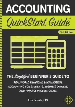 (BOOS)-Accounting QuickStart Guide: The Simplified Beginner\'s Guide to Financial & Managerial Accounting For Students, Business O...