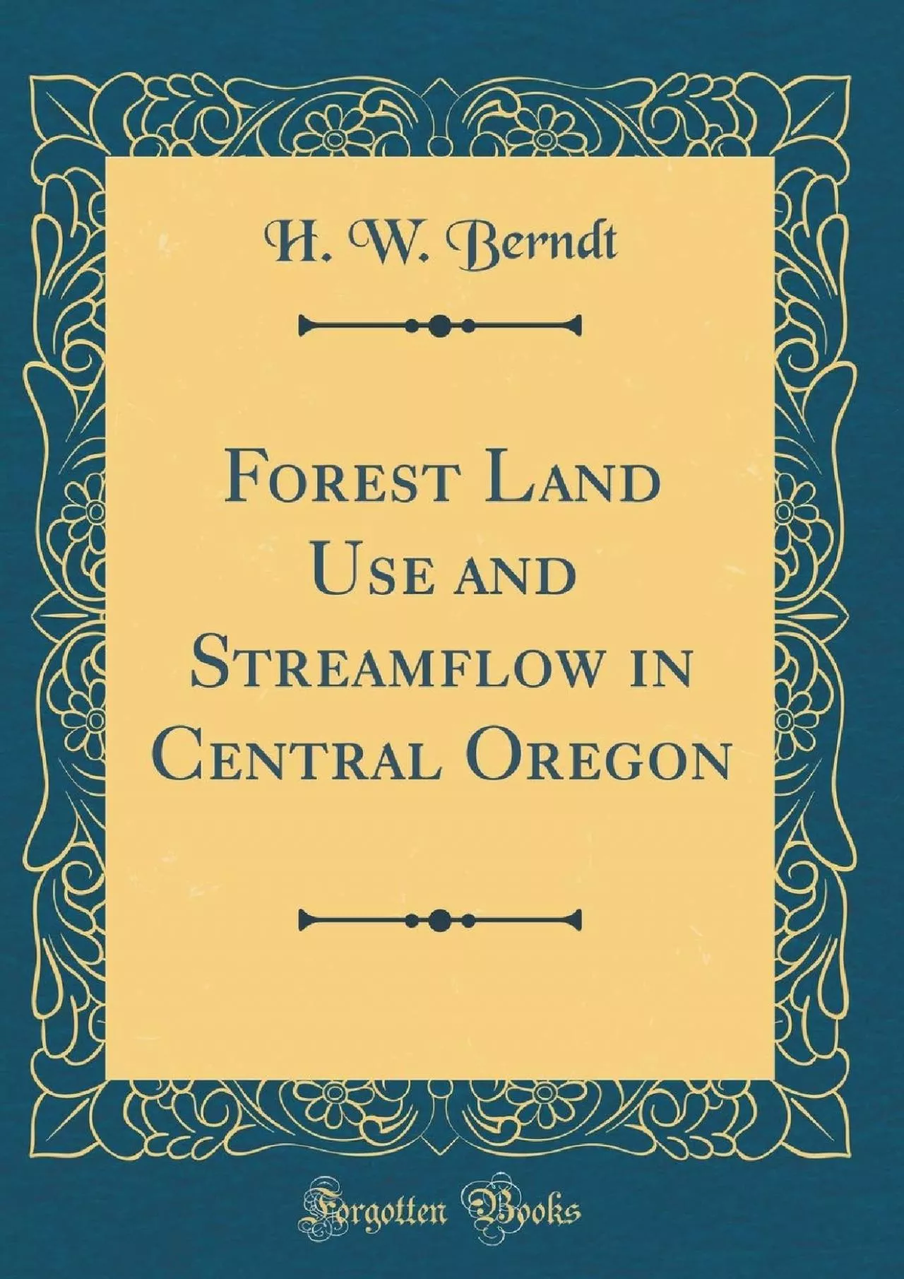 PDF-(DOWNLOAD)-Forest Land Use and Streamflow in Central Oregon (Classic Reprint)