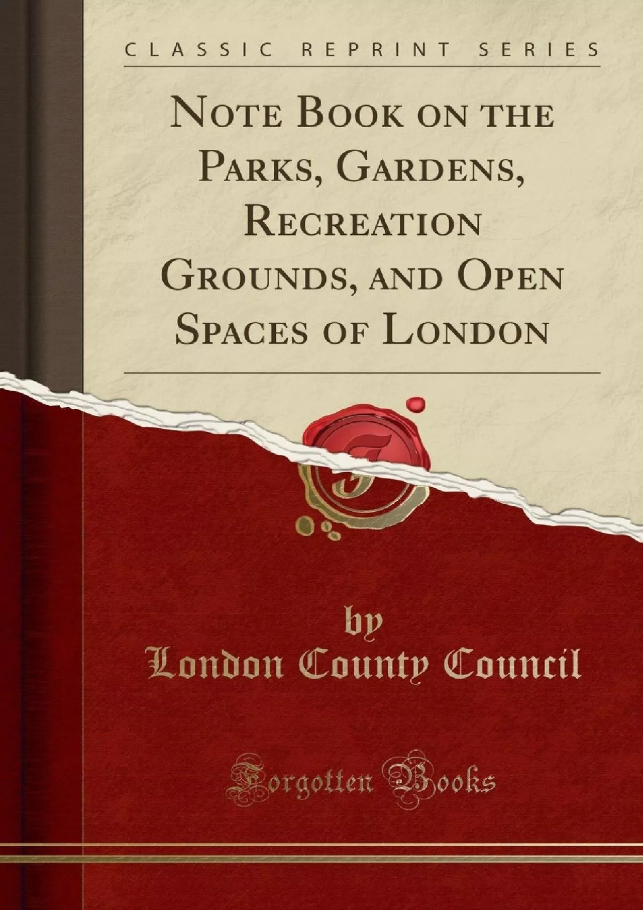 PDF-(READ)-Note Book on the Parks, Gardens, Recreation Grounds, and Open Spaces of London