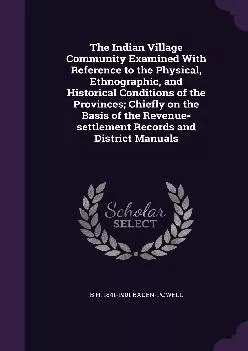 (EBOOK)-The Indian Village Community Examined With Reference to the Physical, Ethnographic,