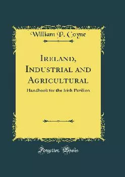 (BOOK)-Ireland, Industrial and Agricultural: Handbook for the Irish Pavilion (Classic