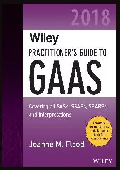 (BOOS)-Wiley Practitioner\'s Guide to GAAS 2018: Covering all SASs, SSAEs, SSARSs, PCAOB Auditing Standards, and Interpretations (...