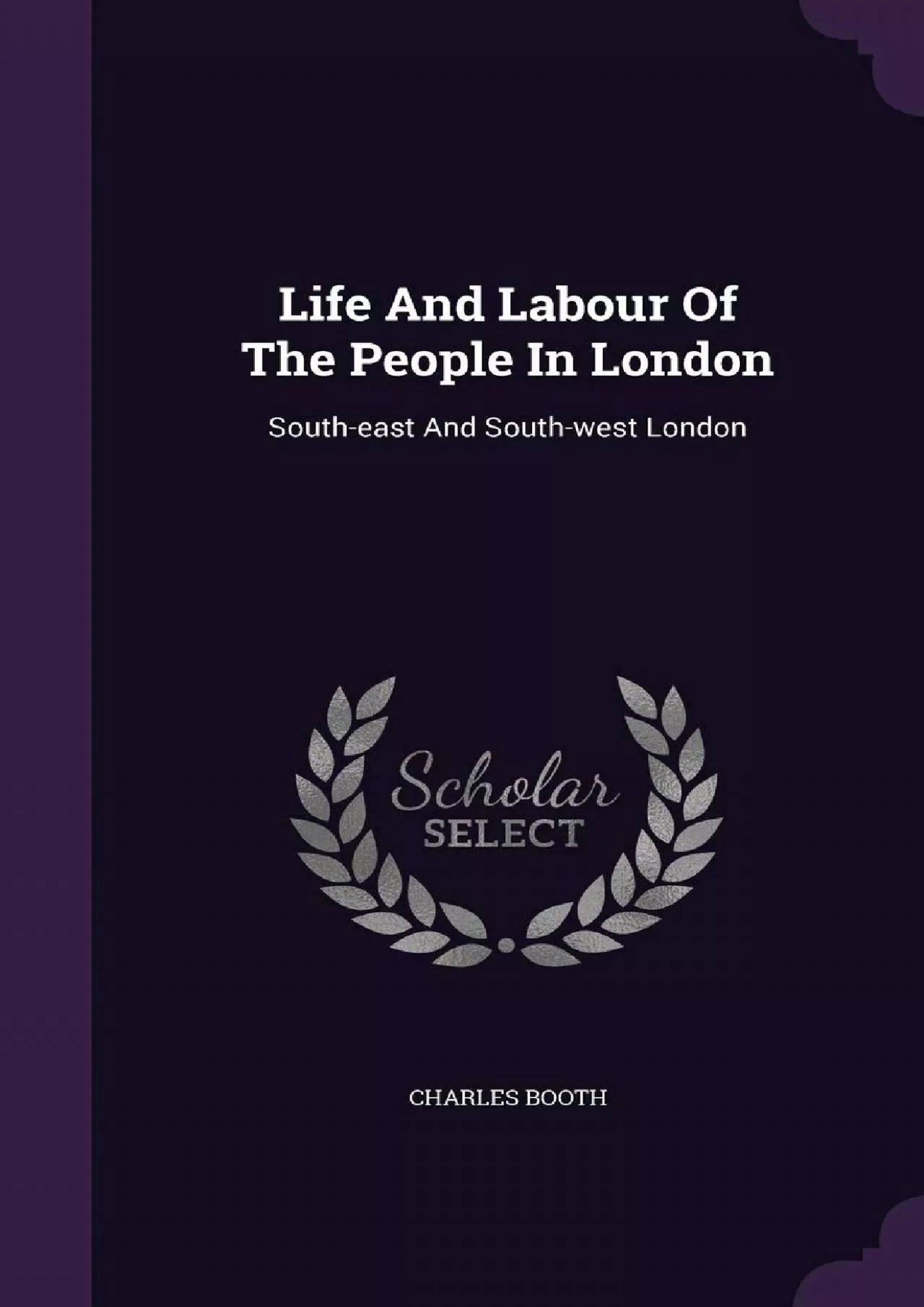 (READ)-Life And Labour Of The People In London: South-east And South-west London