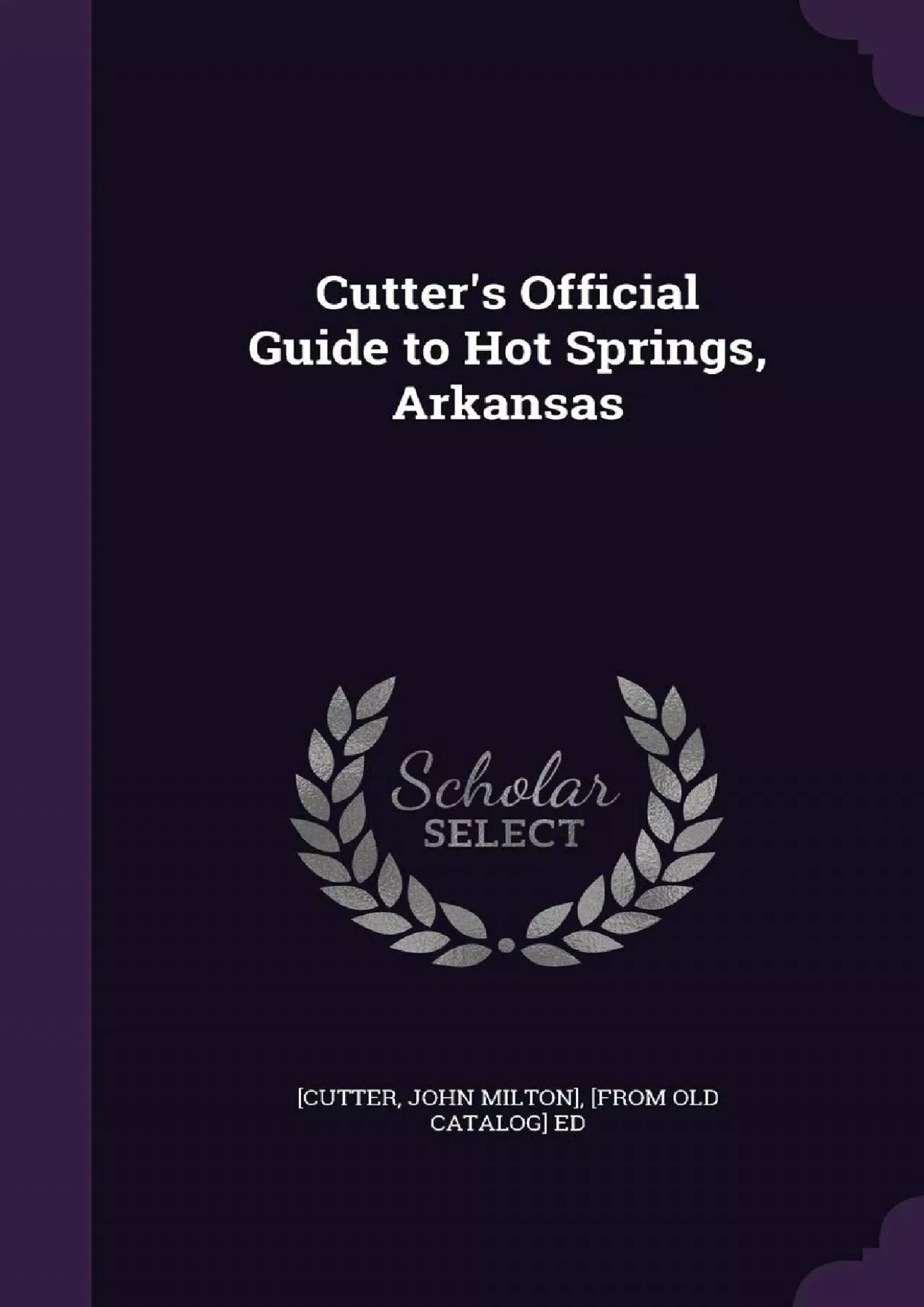 (READ)-Cutter\'s Official Guide to Hot Springs, Arkansas
