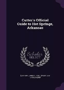 (READ)-Cutter\'s Official Guide to Hot Springs, Arkansas