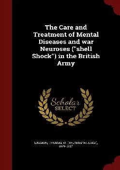 (BOOK)-The Care and Treatment of Mental Diseases and war Neuroses (shell Shock) in the British Army