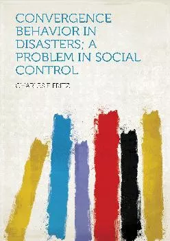 (EBOOK)-Convergence Behavior in Disasters a Problem in Social Control