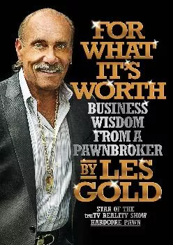 (READ)-For What It\'s Worth: Business Wisdom from a Pawnbroker