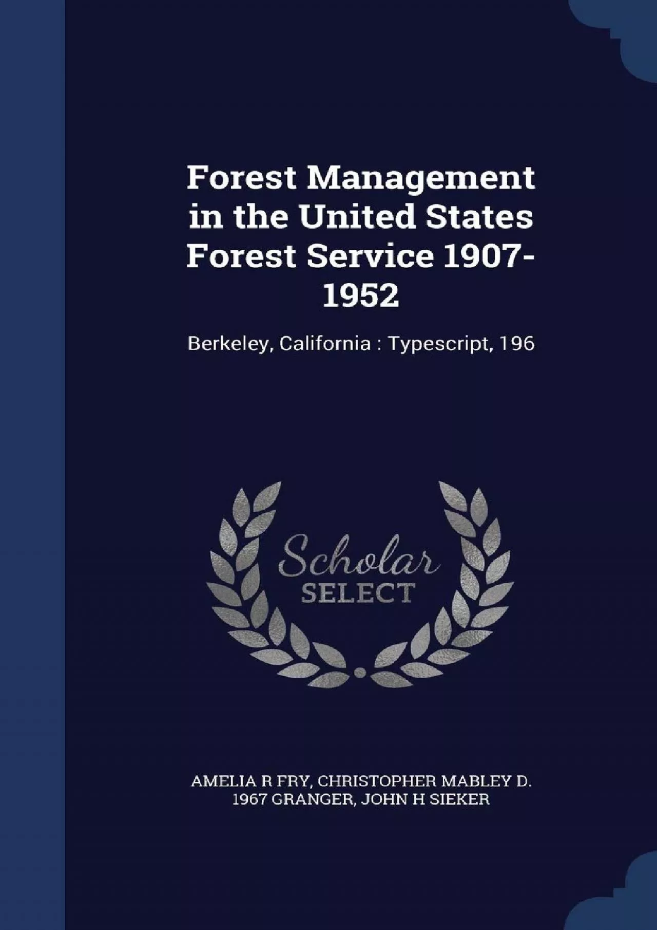 PDF-(BOOS)-Forest Management in the United States Forest Service 1907-1952: Berkeley, California: