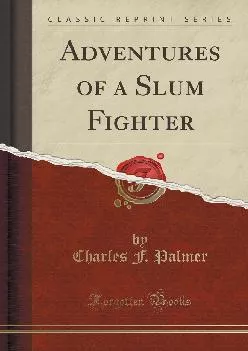 (EBOOK)-Adventures of a Slum Fighter (Classic Reprint)